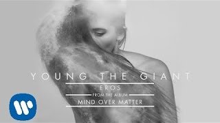 Young the Giant: Eros (Audio)