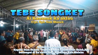 Download lagu TEBE SONGKET 2023|| Ai Kananuk Ra'akfau (  ) mp3