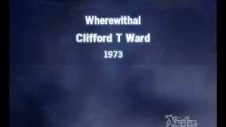 Clifford T Ward - Wherewithal