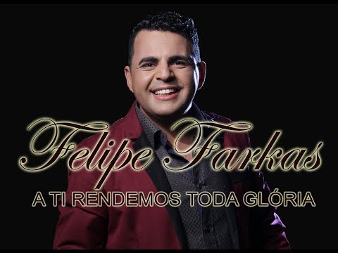 A Ti Rendemos Toda Glória - Felipe Farkas