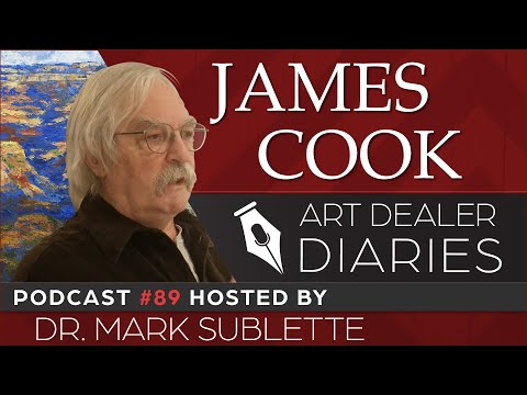 James Cook: Expressionist Landscape Painter - Epi. 89, Host Dr. Mark Sublette