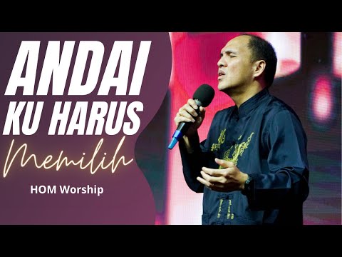 Andaikan Ku Harus Memilih - HOM Worship