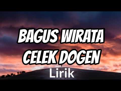 CELEK DOGEN - BAGUS WIRATA // lyrics lagu // lirik lagu