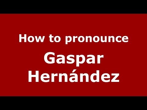 How to pronounce Gaspar Hernández (Dominican Republic) - PronounceNames.com