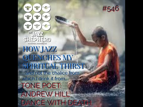 #576/ SPIRITUAL WATER for the SOUL+ TONE POET ANDREW HILL The DANCE w DEATH