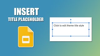 How to insert title placeholder in google slides