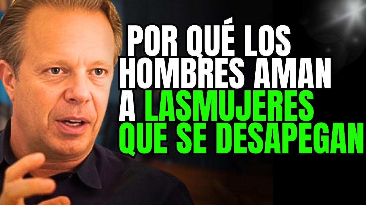 🔴 Por qué los hombres aman a las mujeres que se desapegan | Joe Dispenza