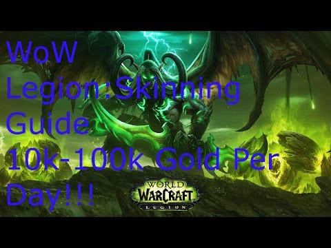World Of Warcraft Legion 7.1.5 Skinning Guide 10k-100k gold a day