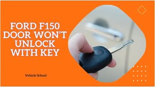 Ford F150 Door Won’t Unlock With Key