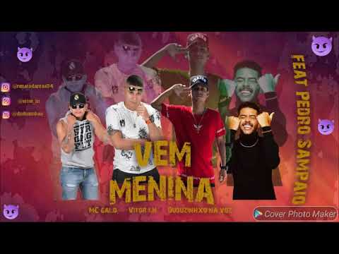 VITOR LN E MC GALO DUDUZINHO NA VOZ FEAT. PEDRO SAMPAIO - VEM MENINA