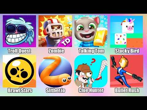 Clue Hunter Troll Quest Brawl Stars Talking Tom Slither.io Stacky Bird Bullet Rush Gameplay