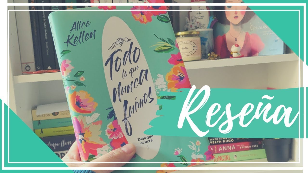 Watch Reseña TODO LO QUE NUNCA FUIMOS de Alice Kellen | Las Gafas Mágicas Now Reseña TODO LO QUE NUNCA FUIMOS de Alice Kellen | Las Gafas Mágicas