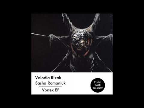 Volodia Rizak,Sasha Romaniuk - Vortex (Original Mix)