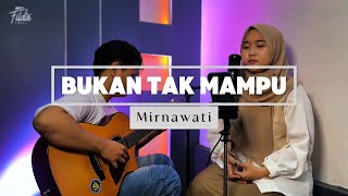 Download lagu Bukan Tak Mampu - Mirnawati || Filda Laili Akustik Live Cover mp3