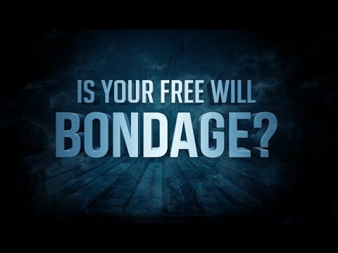 Is Your Free Will Bondage? thumbnail