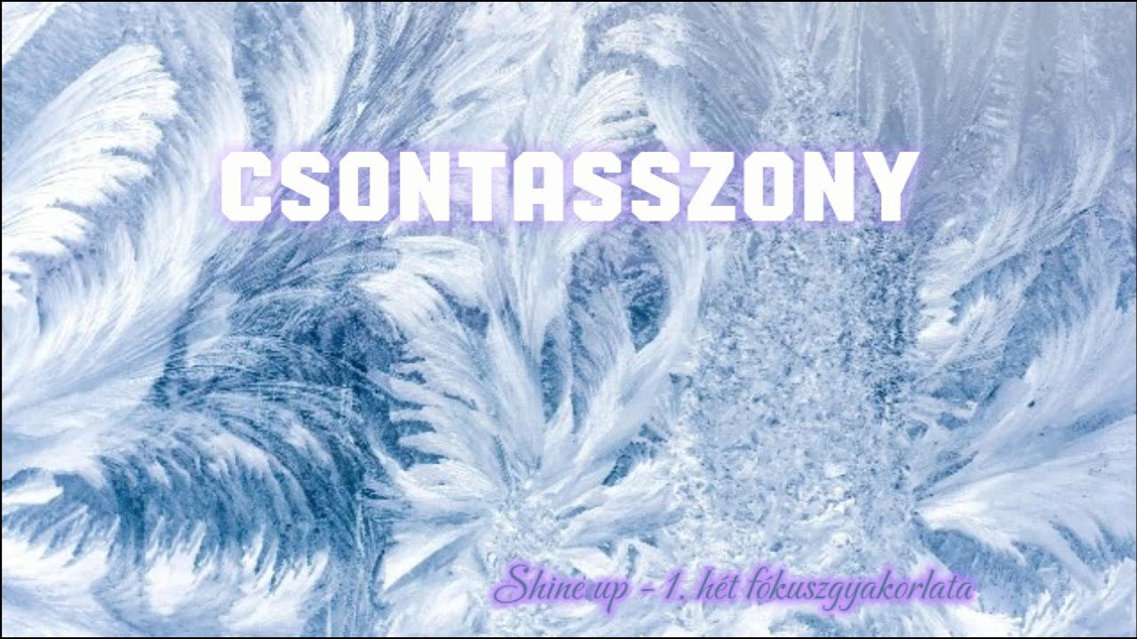 Csontasszony - Shine up - 1. hét fókuszgyakorlata