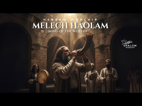 MELECH HAOLAM (King of the World) – Hebrew Worship Music for Prayer and Adoration
