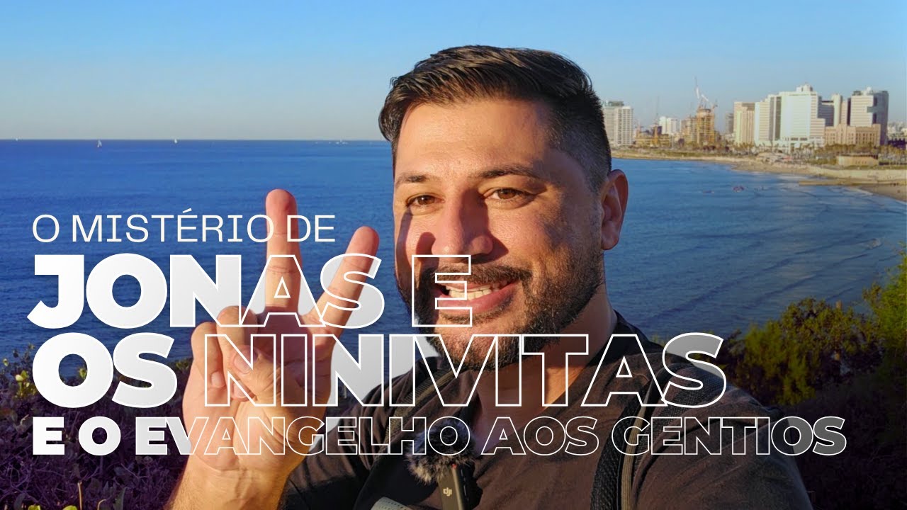 🇮🇱 #Jope | JONAS e o MÍSTÉRIO dos 120 mil NINIVITAS apontando para a SALVAÇÃO dos GENTIOS! #Israel