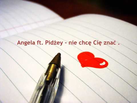 Angela ft Pidżey - nie chcę Cię znać .