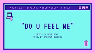 R-Nold - Do U Feel Me ? feat. Qhy-Benk, Yuger Vukurat &amp; Phay [Official Audio] Prod. by Omhand V