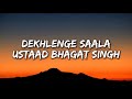 Dekhlenge Saala Lyrics Ustaad Bhagat Singh