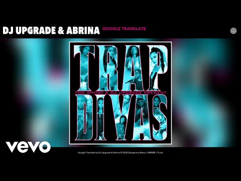 DJ Upgrade, Abrina - Google Translate (Audio)