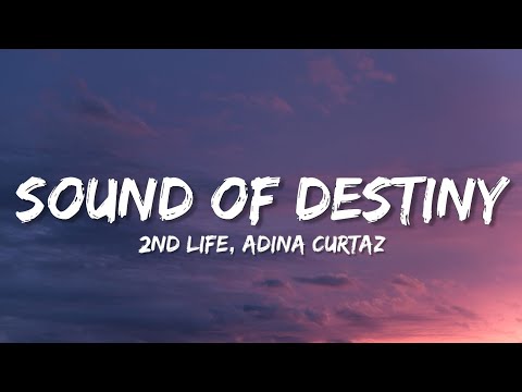 2nd Life X Adina Curtaz - Sound Of Destiny (Lyrics)