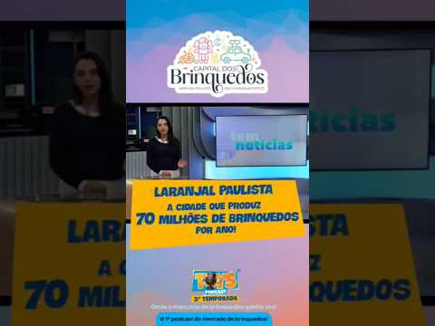 70 MILHÕES DE BRINQUEDOS FABRICADOS POR ANO - CONHEÇA LARANJAL PAULISTA, "CAPITAL DOS BRIQUEDOS"!