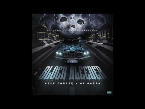 Cele Cortez ft GT Garza - Block Bleeder