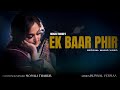 Ek Baar Phir Official Music Video Monali Thakur Kunaal Vermaa