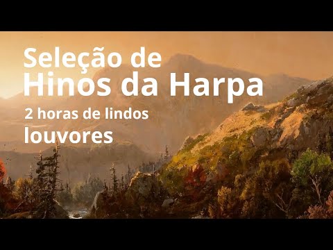 SELEÇÃO HINOS DA HARPA CRISTÃ.  2h. COM AS MAIS BELAS CANÇÕES DA HARPA.
