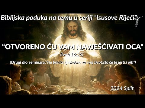 O OCU OTVORENO - 1. 'Navješćujem vam o Ocu otvoreno!' - Zašto nam se Otac stalno obraća...