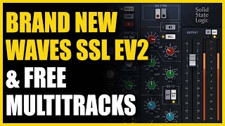 Video thumbnail for Brand New Waves SSL EV2 & FREE Multitracks by Produce Like A Pro