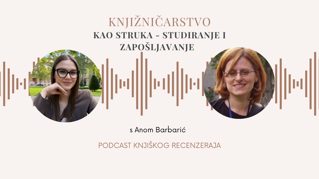 Što nakon studija knjižničarstva? | prof. dr. sc. Ana Barbarić | Podcast Knjiškog recenzeRAJa | S1E2
