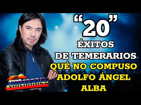 “20 Éxitos De Los Temerarios Qué No Fueron Compuestos Por Adolfo Ángel Alba”