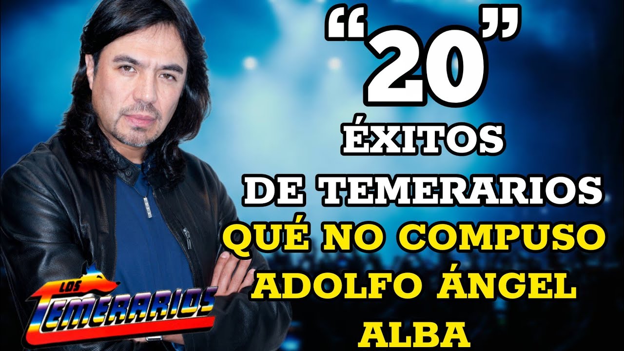 “20 Éxitos De Los Temerarios Qué No Fueron Compuestos Por Adolfo Ángel Alba”