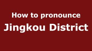 How to pronounce Jingkou District