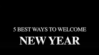 BEST WAYS TO CELEBRATE NEW YEAR SO SPECIAL
