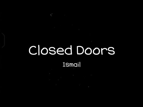 Ismail - Closed Doors (Lyrics)
