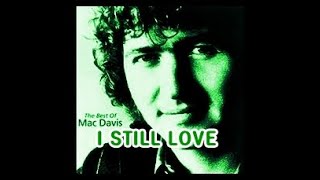 I STILL LOVE ( MAC DAVIS )