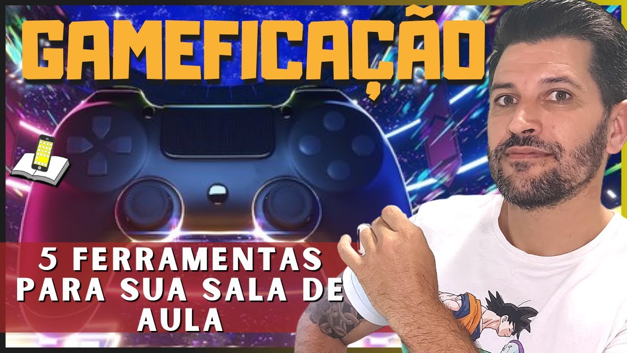 GAMEFICAÇÃO EM SALA DE AULA - 5 Ferramentas para sua Prática