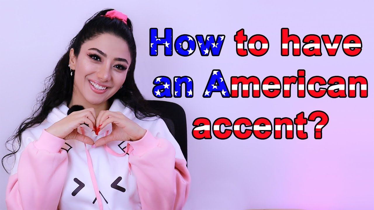 How to have an American accent?