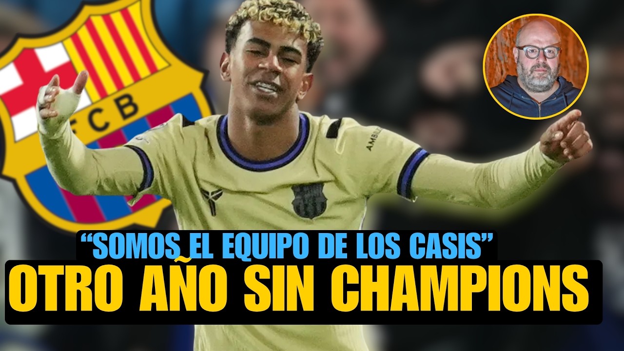 "EL BARÇA ES EL EQUIPO DE LOS CASIS: LAMINE CASI BALÓN DE ORO, CASI CAMPEONES DE CHAMPIONS..."