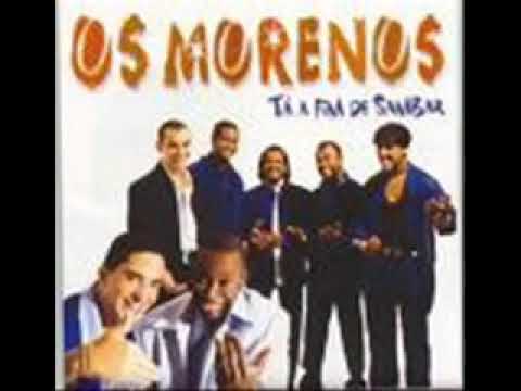 TÁ A FIM DE SAMBAR   OS MORENOS