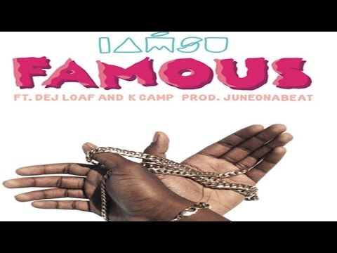 Iamsu! - Famous ft. Dej Loaf & K Camp
