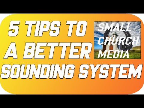 5 Tips To A Better Sounding System | Small Church Media
