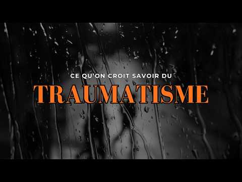 Ce qu'on croit savoir du traumatisme