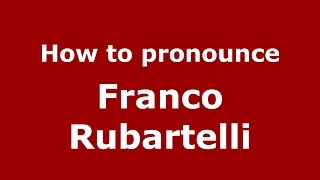 How to pronounce Franco Rubartelli