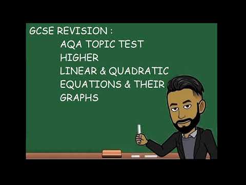 GCSE REVISION: AQA GCSE Maths Higher Topic Test - Linear and Quadratic Equations and their graphs
