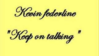Kevin federline, &quot;Keep on talking&quot;